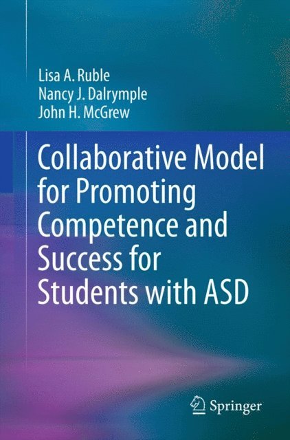 John H. McGrew, Nancy J. Dalrymple, Lisa A. Ruble - Collaborative Model for Promoting Competence and Success for Students with ASD, E-bok. Tillgänglighet: Lägg i varukorg