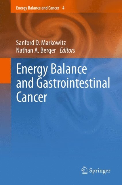 Nathan A. Berger, Sanford D. Markowitz - Energy Balance and Gastrointestinal Cancer, E-bok