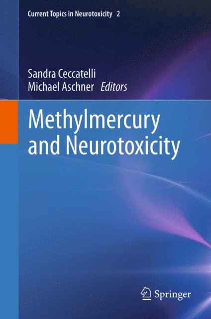 Michael Aschner, Sandra Ceccatelli - Methylmercury and Neurotoxicity, E-bok