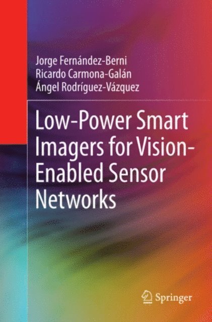 Angel Rodriguez-Vazquez, Ricardo Carmona-Galan, Jorge Fernandez-Berni - Low-Power Smart Imagers for Vision-Enabled Sensor Networks, E-bok