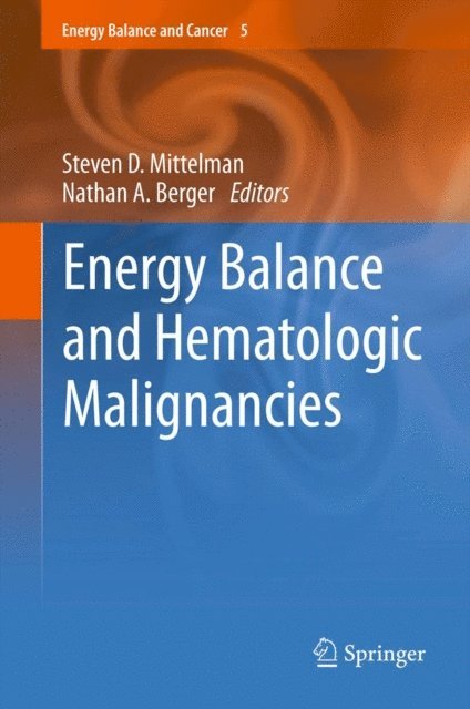 Nathan A. Berger, Steven D Mittelman - Energy Balance and Hematologic Malignancies, E-bok