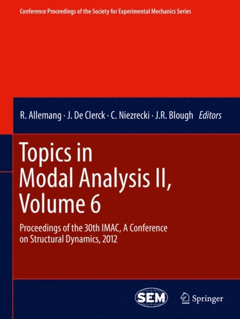 J.R. Blough, C. Niezrecki, J. De Clerck, R. Allemang - Topics in Modal Analysis II, Volume 6, E-bok