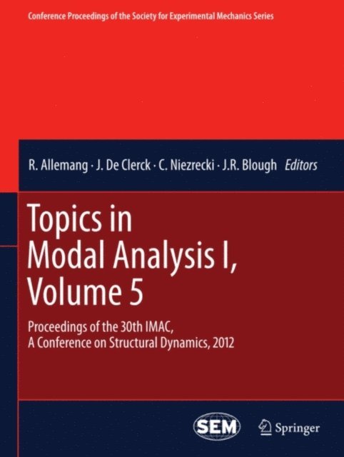 J.R. Blough, C. Niezrecki, J. De Clerck, R. Allemang - Topics in Modal Analysis I, Volume 5, E-bok