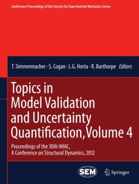 R. Barthorpe, L.G. Horta, Scott Cogan, T. Simmermacher - Topics in Model Validation and Uncertainty Quantification, Volume 4, E-bok