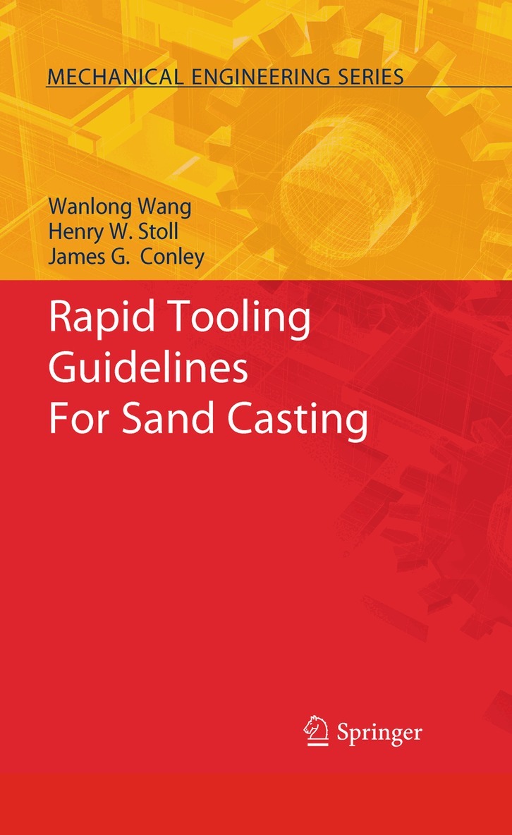 Wanlong Wang, Henry W. Stoll, James G. Conley - Rapid Tooling Guidelines For Sand Casting, Häftad. Tillgänglighet: Lägg i varukorg