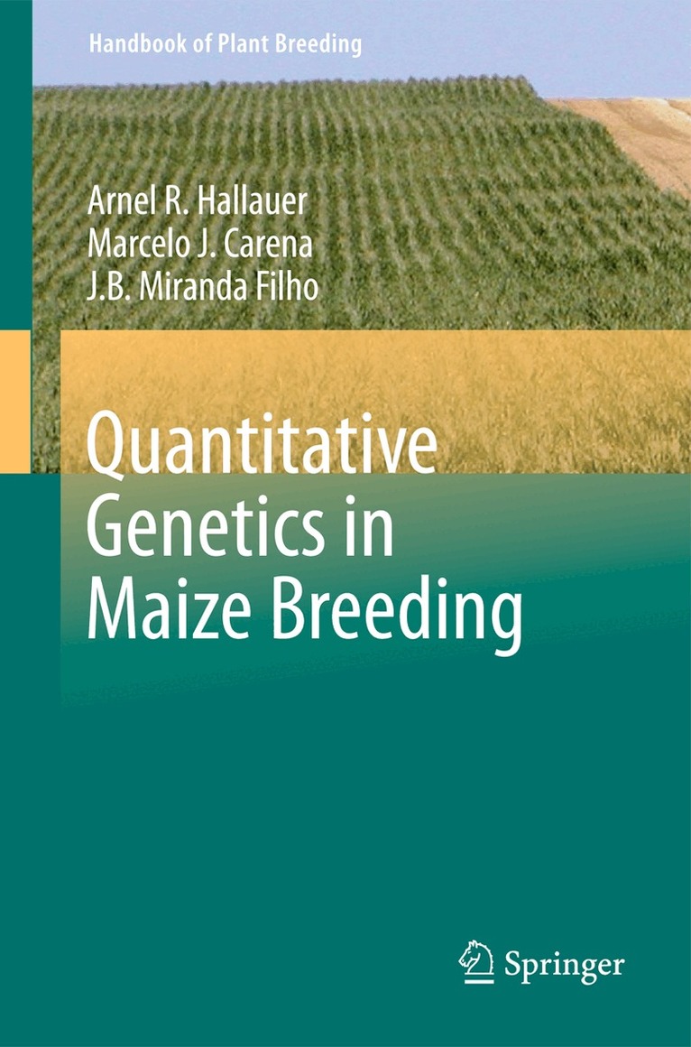 Arnel R. Hallauer, Marcelo J. Carena, J.B. Miranda Filho - Quantitative Genetics in Maize Breeding, Häftad