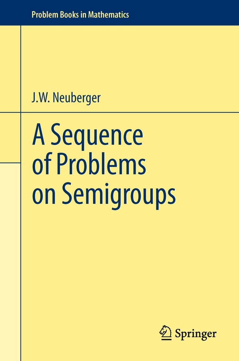 john neuberger - Sequence of Problems on Semigroups, Häftad. Tillgänglighet: Lägg i varukorg