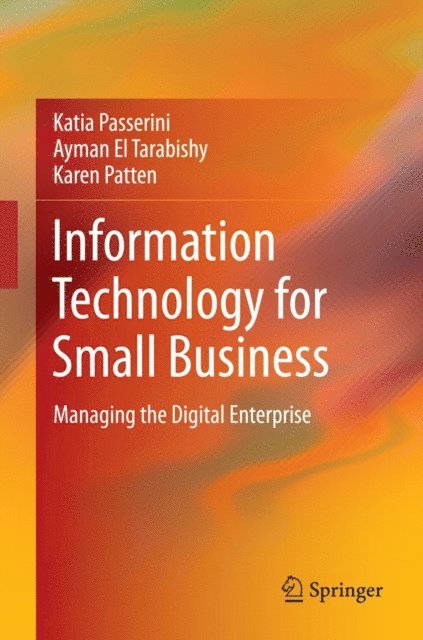 Karen Patten, Ayman El Tarabishy, Katia Passerini - Information Technology for Small Business, E-bok