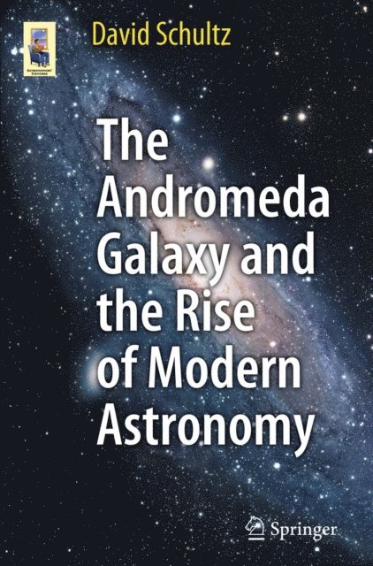 David Schultz - Andromeda Galaxy and the Rise of Modern Astronomy, E-bok