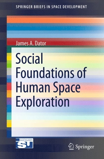 James A. Dator - Social Foundations of Human Space Exploration, E-bok