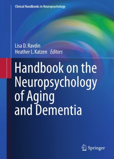 Heather L. Katzen, Lisa D. Ravdin - Handbook on the Neuropsychology of Aging and Dementia, E-bok