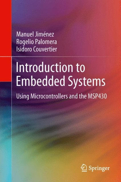 Isidoro Couvertier, Rogelio Palomera, Manuel Jimenez - Introduction to Embedded Systems, E-bok
