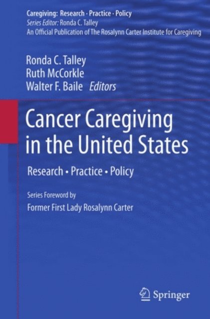 Walter F. Baile, Ruth McCorkle, Ronda C. Talley - Cancer Caregiving in the United States, E-bok