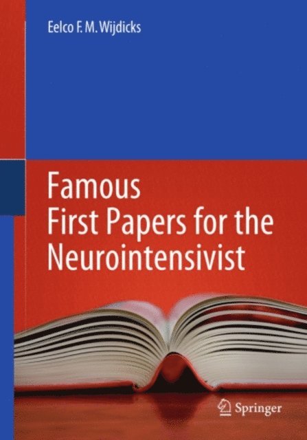 Eelco F.M. Wijdicks - Famous First Papers for the Neurointensivist, E-bok