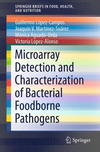 Victoria Lopez-Alonso, Monica Aguado-Urda, Joaquin V. Martinez-Suarez, Guillermo Lopez-Campos - Microarray Detection and Characterization of Bacterial Foodborne Pathogens, E-bok