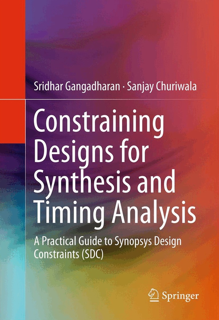 Sridhar Gangadharan, Sanjay Churiwala - Constraining Designs for Synthesis and Timing Analysis, Inbunden