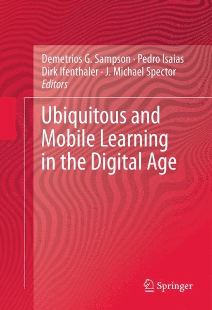 J. Michael Spector, Dirk Ifenthaler, Pedro Isaias, Demetrios G. Sampson - Ubiquitous and Mobile Learning in the Digital Age, E-bok