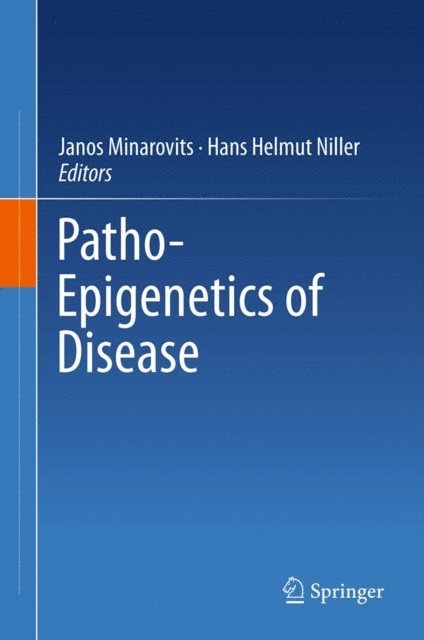 Hans Helmut Niller, Janos Minarovits - Patho-Epigenetics of Disease, E-bok
