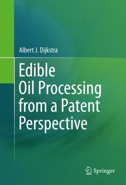 Albert J. Dijkstra - Edible Oil Processing from a Patent Perspective, E-bok