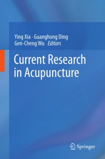 Gen-Cheng Wu, Guanghong Ding, Ying Xia - Current Research in Acupuncture, E-bok