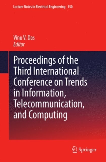 Vinu V. Das - Proceedings of the Third International Conference on Trends in Information, Telecommunication and Computing, E-bok