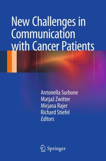 Richard Stiefel, Mirjana Rajer, Matjaz Zwitter, Antonella Surbone - New Challenges in Communication with Cancer Patients, E-bok