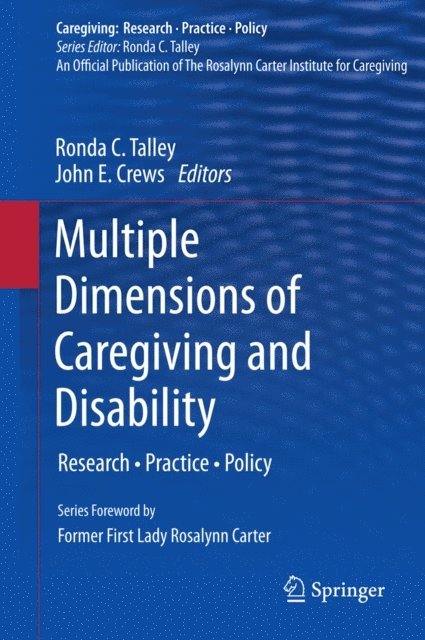 John E. Crews, Ronda C. Talley - Multiple Dimensions of Caregiving and Disability, E-bok