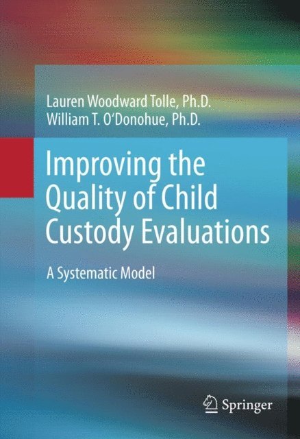 William O'Donohue, Lauren Woodward Tolle - Improving the Quality of Child Custody Evaluations, E-bok