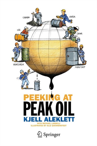 Kjell Aleklett - Peeking at Peak Oil, Inbunden