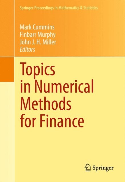 John J.H. Miller, Finbarr Murphy, Mark Cummins - Topics in Numerical Methods for Finance, E-bok