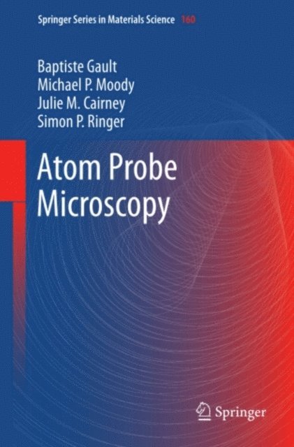 Simon P. Ringer, Julie M. Cairney, Michael P. Moody, Baptiste Gault - Atom Probe Microscopy, E-bok