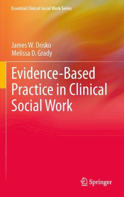 Melissa D Grady, James W. Drisko - Evidence-Based Practice in Clinical Social Work, E-bok