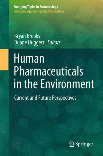 Duane B. Huggett, Bryan W. Brooks - Human Pharmaceuticals in the Environment, E-bok