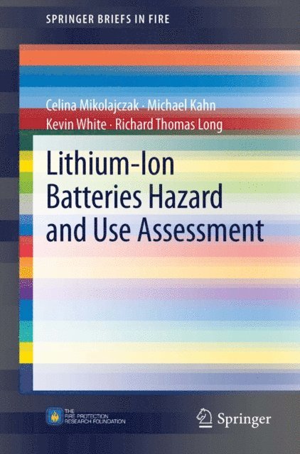Richard Thomas Long, Kevin White, Michael Kahn, Celina Mikolajczak - Lithium-Ion Batteries Hazard and Use Assessment, E-bok