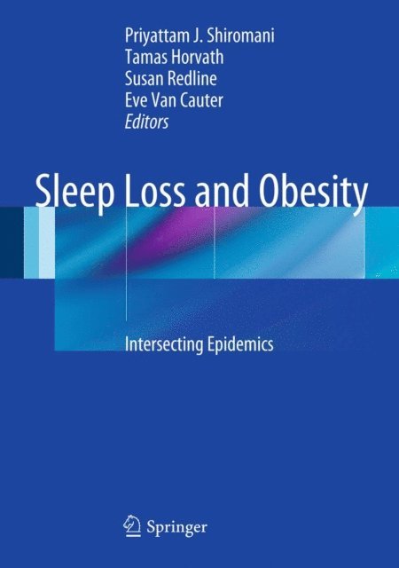 Eve Van Cauter, Susan Redline, Tamas Horvath, Priyattam Shiromani - Sleep Loss and Obesity, E-bok