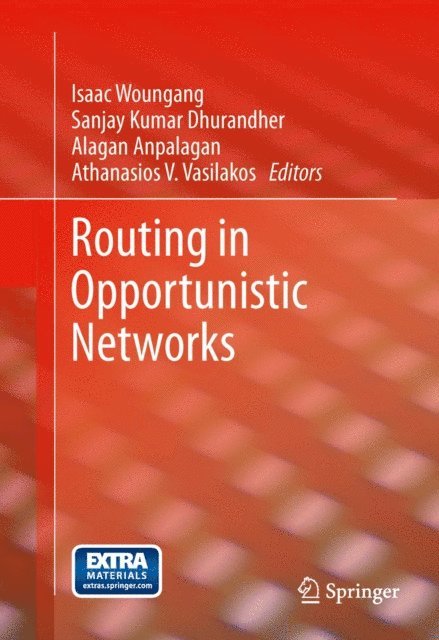 Athanasios V. Vasilakos, Alagan Anpalagan, Sanjay Kumar Dhurandher, Isaac Woungang - Routing in Opportunistic Networks, E-bok