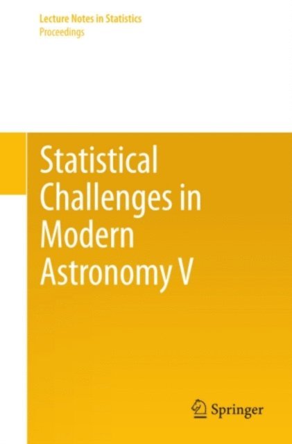 Jogesh Babu, Eric D. Feigelson - Statistical Challenges in Modern Astronomy V, E-bok