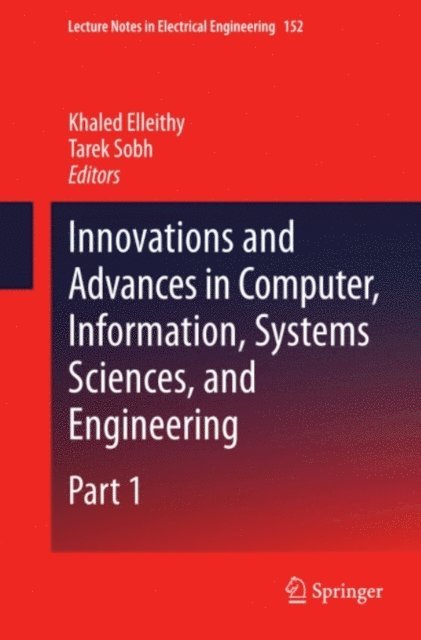 Tarek Sobh, Khaled Elleithy - Innovations and Advances in Computer, Information, Systems Sciences, and Engineering, E-bok