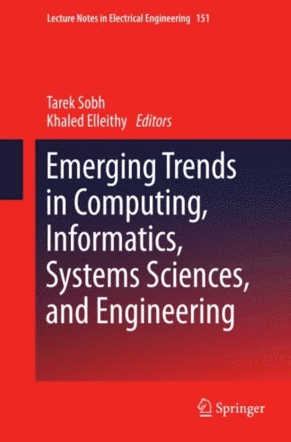 Khaled Elleithy, Tarek Sobh - Emerging Trends in Computing, Informatics, Systems Sciences, and Engineering, E-bok