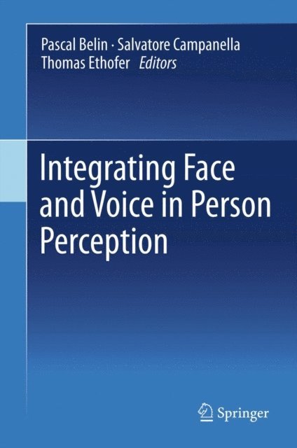 Thomas Ethofer, Salvatore Campanella, Pascal Belin - Integrating Face and Voice in Person Perception, E-bok