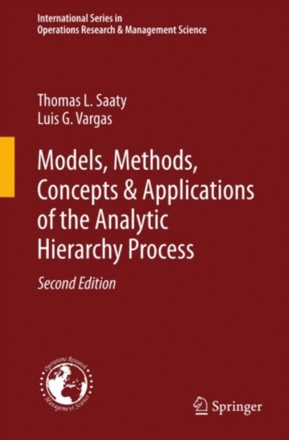 Luis G. Vargas, Thomas L. Saaty - Models, Methods, Concepts & Applications of the Analytic Hierarchy Process, E-bok