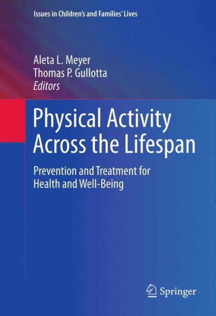 Thomas P. Gullotta, Aleta L. Meyer - Physical Activity Across the Lifespan, E-bok