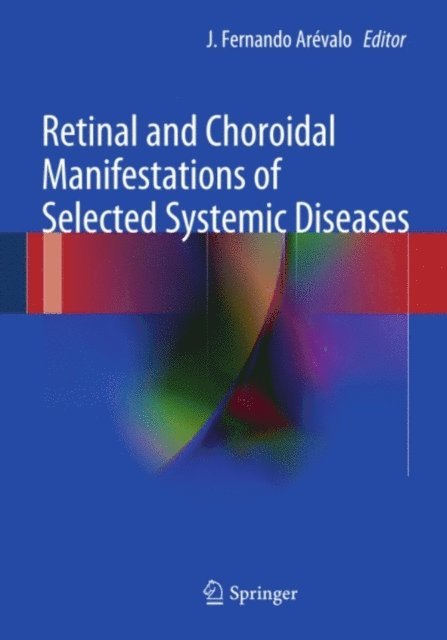 J. Fernando Arevalo - Retinal and Choroidal Manifestations of Selected Systemic Diseases, E-bok