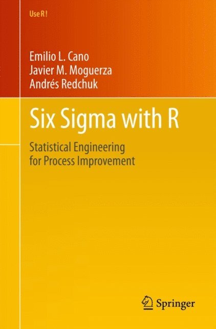Andres Redchuk, Javier Martinez Moguerza, Emilio L. Cano - Six Sigma with R, E-bok