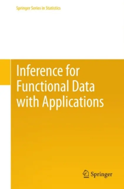 Piotr Kokoszka, Lajos Horvath - Inference for Functional Data with Applications, E-bok. Tillgänglighet: Lägg i varukorg