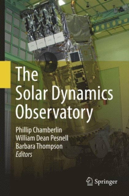 Barbara Thompson, William Dean Pesnell, Phillip Chamberlin - Solar Dynamics Observatory, E-bok