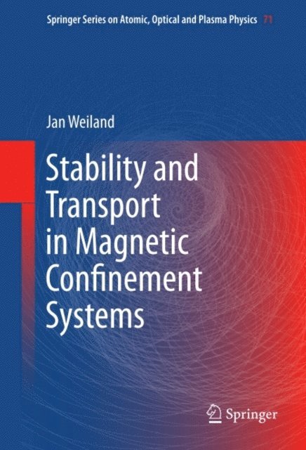 Jan Weiland - Stability and Transport in Magnetic Confinement Systems, E-bok