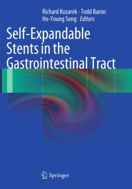 Ho-Young Song, Todd Baron, Richard Kozarek - Self-Expandable Stents in the Gastrointestinal Tract, E-bok