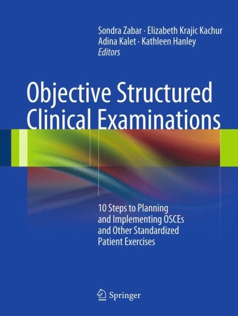 Kathleen Hanley, Adina Kalet, Elizabeth Kachur, Sondra Zabar - Objective Structured Clinical Examinations, E-bok