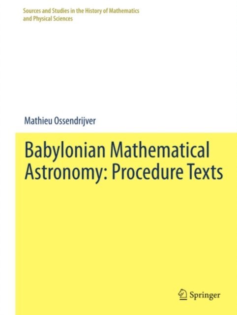 Mathieu Ossendrijver - Babylonian Mathematical Astronomy: Procedure Texts, E-bok